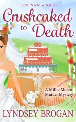 Crushcaked to Death - Millie Monro Murder Mysteries, #1
