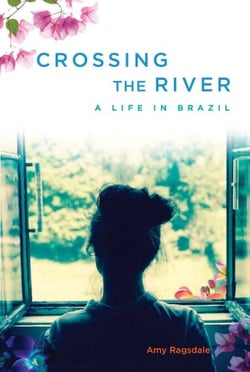 Crossing the River - A Life in Brazil