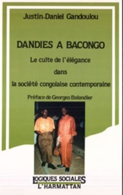 Dandies à Bacongo - Le cultue de l'élégance dans la société congolaise contemporaine