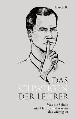Das Schweigen der Lehrer - Was die Schule nicht lehrt - und warum das wichtig ist