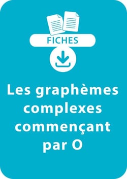 Orthographe CP/CE1 - Les graphèmes complexes commençant par O - Une série de 10 fiches à télécharger