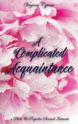 A Complicated Acquaintance: A Pride and Prejudice Sensual Intimate Novella - Mr. Darcy's Compromise, #2