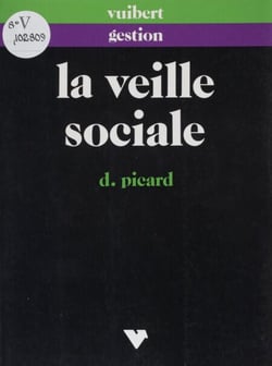 La veille sociale - Prévoir et gérer la conflictualité industrielle