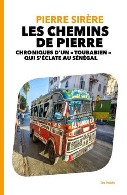 LES CHEMINS DE PIERRE - CHRONIQUES D'UN « TOUBABIEN » QUI S'ÉCLATE AU SÉNÉGAL