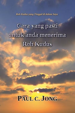 Roh Kudus yang Tinggal di dalam Saya - Cara yang pasti untuk anda menerima Roh Kudus