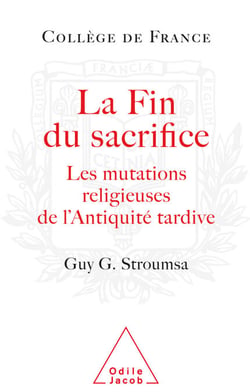 La Fin du sacrifice - Les mutations religieuses de l’Antiquité tardive