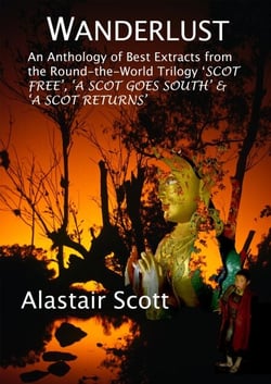 Wanderlust - an Anthology of Best Extracts from the Round-the-World Trilogy: Scot Free, A Scot Goes South &amp; A Scot Returns - Roughing It Round the World, #4