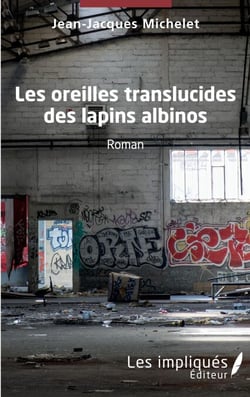 Les oreilles translucides des lapins albinos - Roman