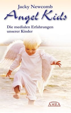 Angel Kids - Die medialen Erfahrungen unserer Kinder