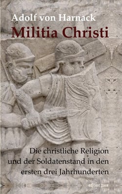 Militia Christi - Die christliche Religion und der Soldatenstand in den ersten drei Jahrhunderten. Mit einem einleitenden Essay von Franz Segbers