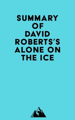 Summary of David Roberts's Alone on the Ice