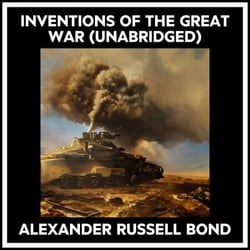 Inventions Of The Great War (Unabridged)