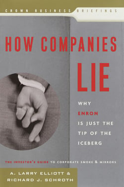 How Companies Lie - Why Enron Is Just the Tip of the Iceberg
