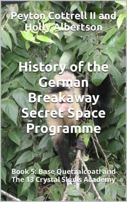 Base Quetzalcoatl and The 13 Crystal Skulls Academy - History of the German Breakaway Secret Space Programme, #5
