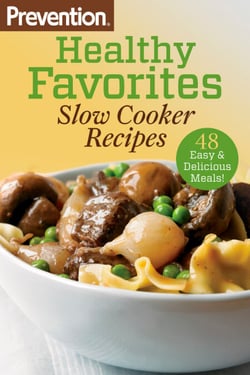 Prevention Healthy Favorites: Slow Cooker Recipes - 48 Easy &amp; Delicious Dishes!: A Cookbook