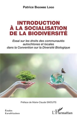 Introduction à la socialisation de la biodiversité - Essai sur les droits des communautés autochtones et locales dans la Convention sur la Diversité Biologique