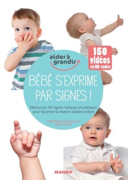 Bébé s'exprime par signes ! - Découvrez 150 signes ludiques et pratiques pour favoriser la relation adultes-enfant