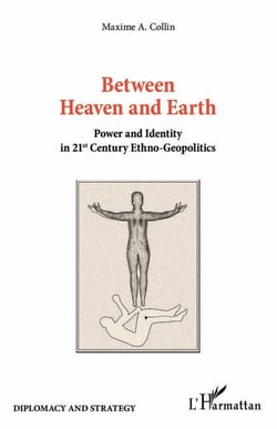 Between Heaven and Earth - Power and Identity in 21st Century Ethno-Geopolitics