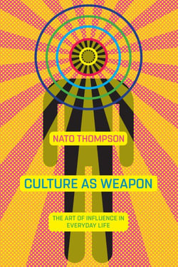 Culture as Weapon - The Art of Influence in Everyday Life