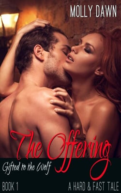 The Offering - Gifted to the Wolf: Book One - A Hard &amp; Fast Tale - Hard &amp; Fast, #5