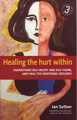 Healing the Hurt Within 3rd Edition - Understand self-injury and self-harm, and heal the emotional wounds