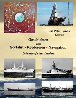 Geschichten um Seefahrt - Reedereien - Navigation - Lebenslauf eines Insiders