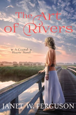 The Art of Rivers: A Coastal Hearts Novel - A Coastal Hearts Novel
