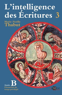 Intelligence des écritures - Volume 3 - Année B - Dimanches du temps privilégié