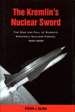 The Kremlin's Nuclear Sword - The Rise and Fall of Russia's Strategic Nuclear Forces 1945-2000