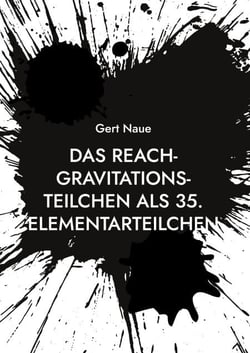 Das Reach-Gravitations-Teilchen als 35. Elementarteilchen - Masse- und Zeit-Spiegelung kurzlebiger Teilchen zwischen Makro- und Mikrosphäre