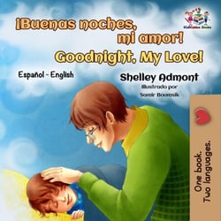 ¡Buenas noches, mi amor! Goodnight, My Love! - Spanish English Bilingual Collection