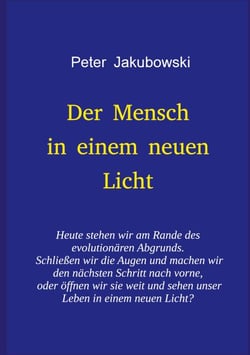 Der Mensch in einem neuen Licht - Heute stehen wir am Rande des evolutionären Abgrunds. Schließen wir die Augen und machen wir den nächsten Schritt nach vorne, oder öffnen wir sie weit und sehen unser Leben in einem neuen Licht?