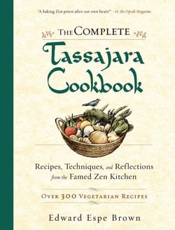The Complete Tassajara Cookbook - Recipes, Techniques, and Reflections from the Famed Zen Kitchen