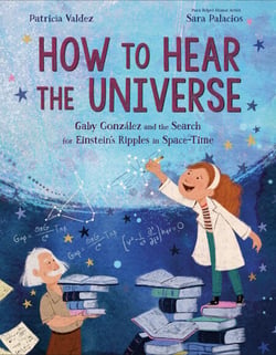 How to Hear the Universe - Gaby González and the Search for Einstein's Ripples in Space-Time