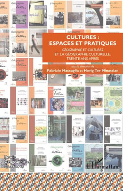 Cultures : espaces et pratiques - Géographie et cultures et la géographie culturelle, trente ans après