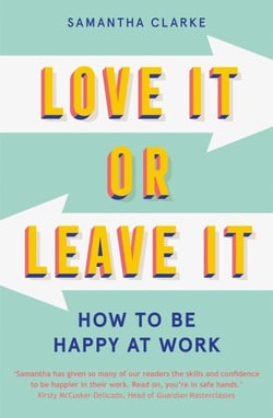 Love It Or Leave It - How to Be Happy at Work
