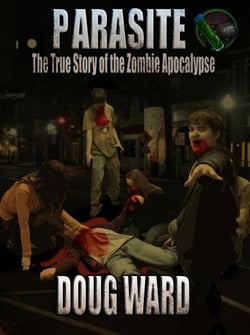Parasite;  The True Story of the Zombie Apocalypse - The True Story of the Zombie Apocalypse, #1