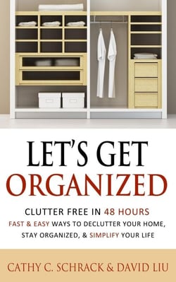 Let's Get Organized! - Clutter Free in 48 Hours: Fast &amp; Easy Ways to Declutter Your Home, Stay Organized, &amp; Simplify Your Life