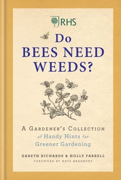 RHS Do Bees Need Weeds - A Gardener's Collection of Handy Hints for Greener Gardening