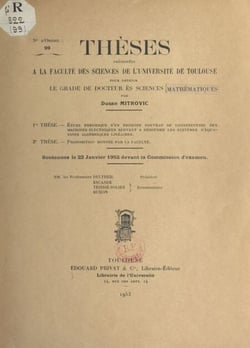 Étude théorique d'un principe nouveau de construction des machines électriques servant à résoudre les systèmes d'équations algébriques linéaires - Suivi de Propositions données par la Faculté : transformation et intégration des équations aux dérivées p...