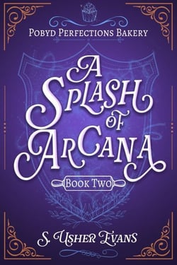 A Splash of Arcana - The Pobyd Perfections Bakery Series, #2