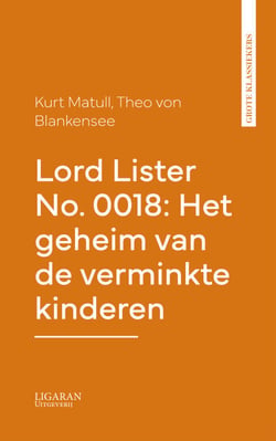 Lord Lister No. 0018: Het geheim van de verminkte kinderen