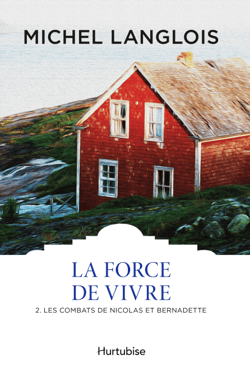 La Force de vivre T2 - Les combats de Nicolas et Bernadette