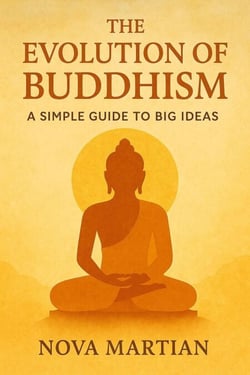 The Evolution of Buddhism: A Simple Guide to Big Ideas