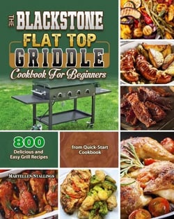 The BlackStone Flat Top Griddle Cookbook for Beginners