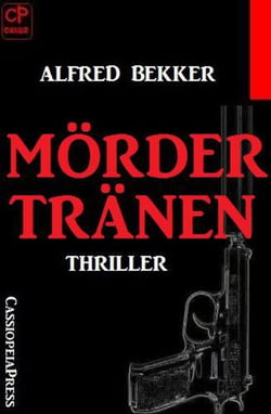 Mördertränen: Thriller - Alfred Bekker Thriller Edition