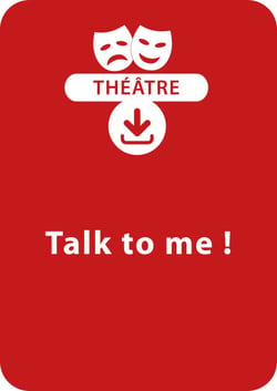 Talk to me ! - Une saynète de théâtre à télécharger