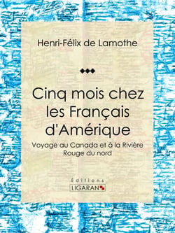 Cinq mois chez les Français d'Amérique - Voyage au Canada et à la Rivière Rouge du nord