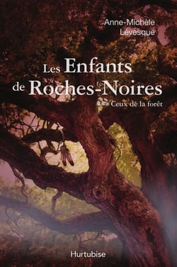Les Enfants de Roches-Noires T3 - Ceux de la forêt