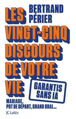 Les vingt-cinq discours de votre vie - Garantis sans IA